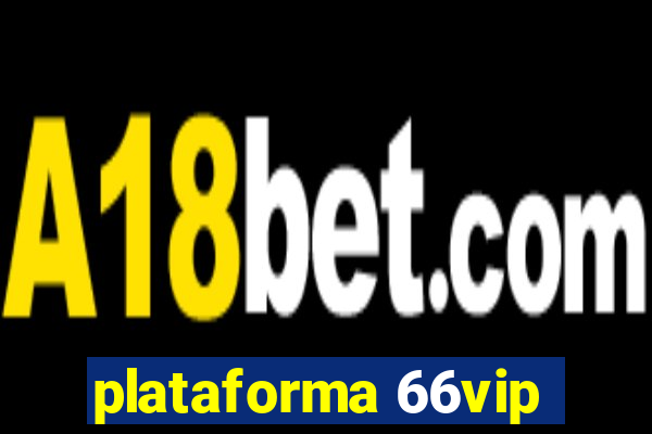 plataforma 66vip